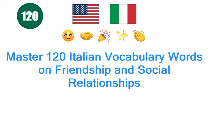 Master 120 Italian Vocabulary Words on Friendship and Social Relationships